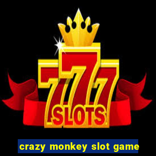 crazy monkey slot game