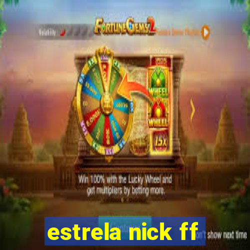 estrela nick ff