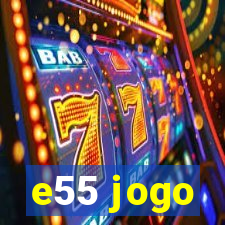 e55 jogo