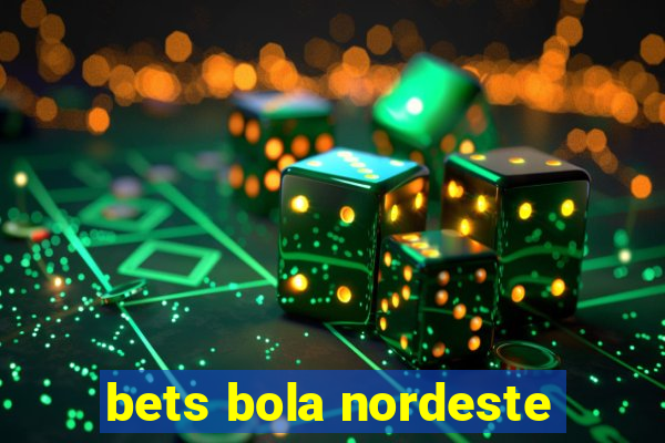 bets bola nordeste