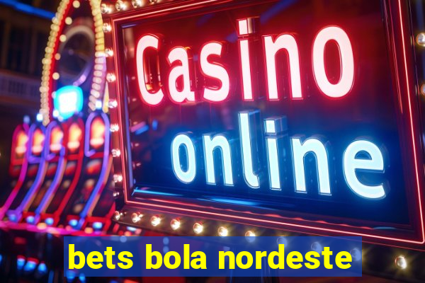 bets bola nordeste