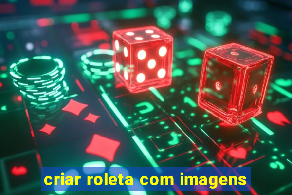 criar roleta com imagens