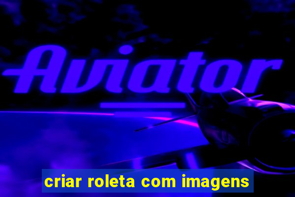 criar roleta com imagens