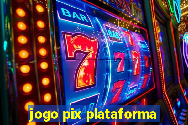 jogo pix plataforma