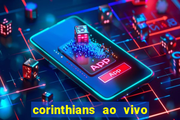 corinthians ao vivo futebol play