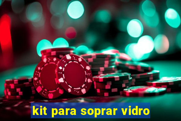 kit para soprar vidro