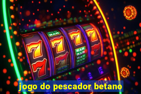 jogo do pescador betano