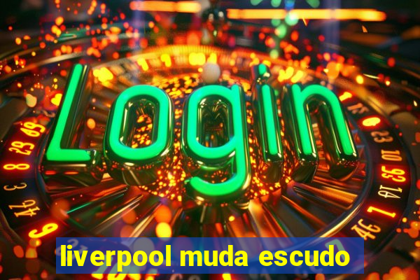 liverpool muda escudo