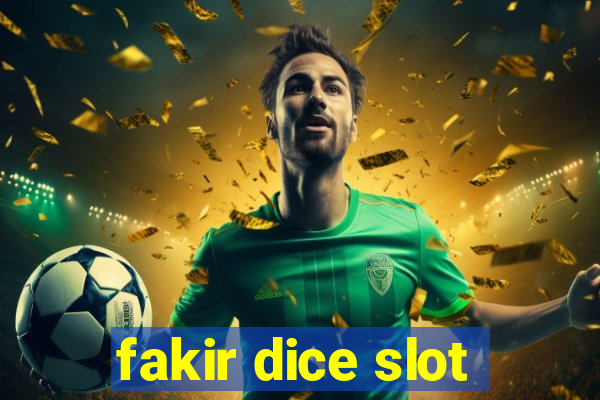 fakir dice slot