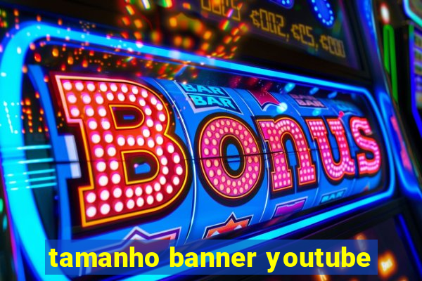 tamanho banner youtube