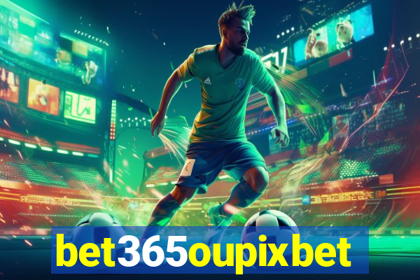 bet365oupixbet