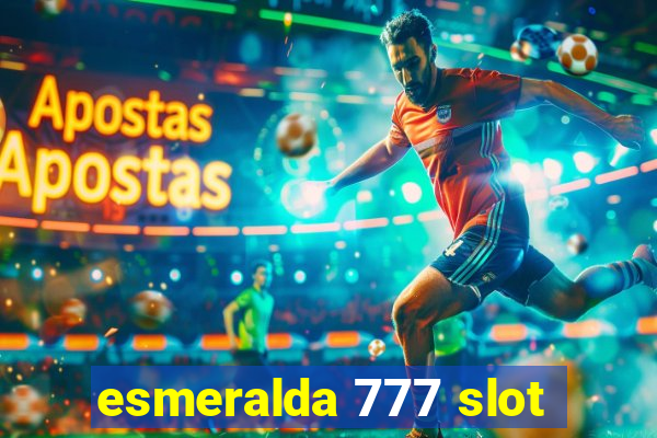 esmeralda 777 slot