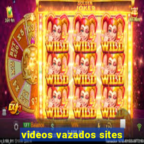 videos vazados sites