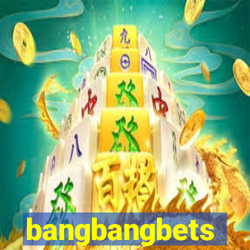 bangbangbets