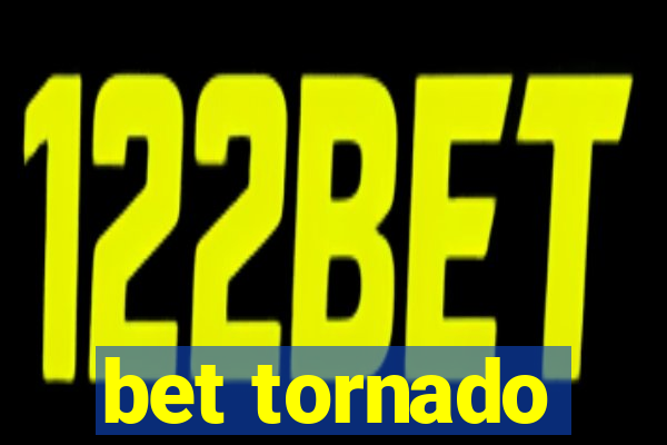 bet tornado