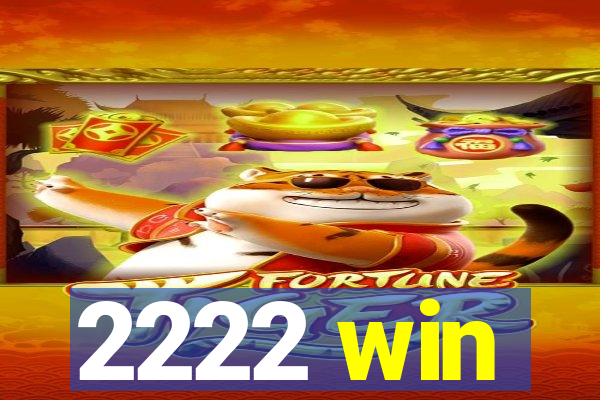 2222 win