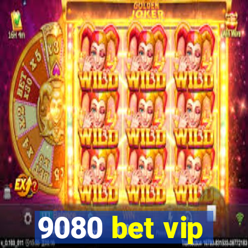 9080 bet vip