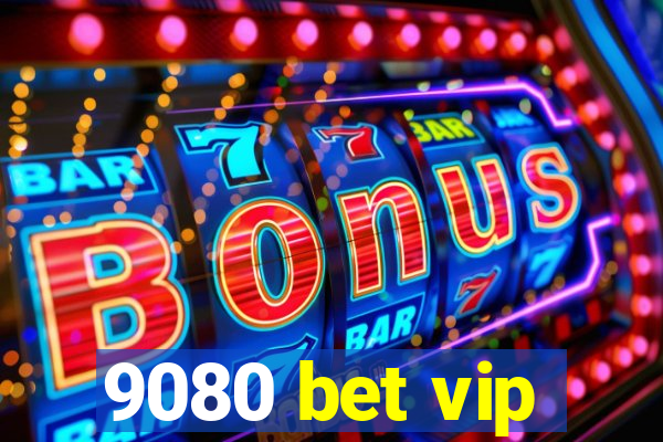 9080 bet vip