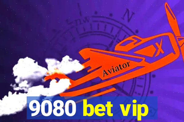 9080 bet vip