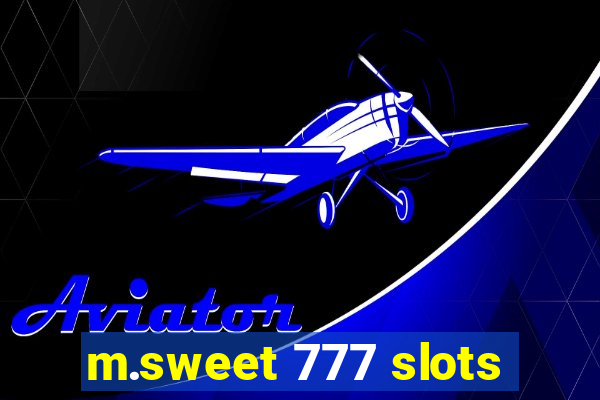 m.sweet 777 slots