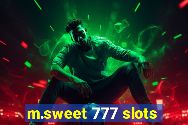 m.sweet 777 slots