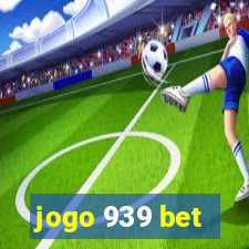 jogo 939 bet