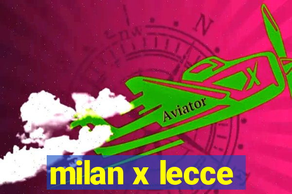 milan x lecce