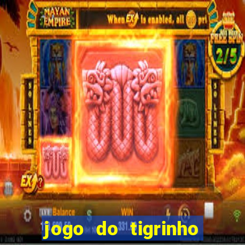 jogo do tigrinho de r$ 1