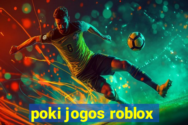 poki jogos roblox