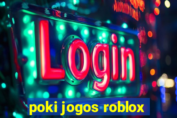 poki jogos roblox