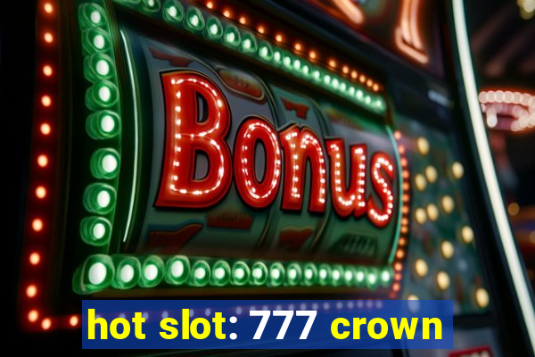 hot slot: 777 crown