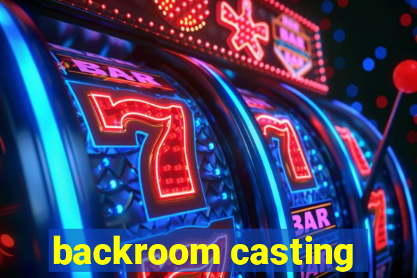 backroom casting