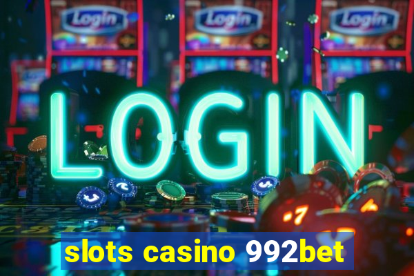 slots casino 992bet