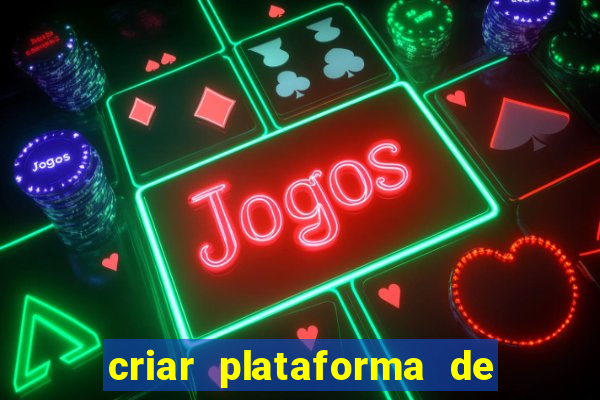 criar plataforma de jogos tigrinho