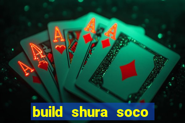 build shura soco furac o