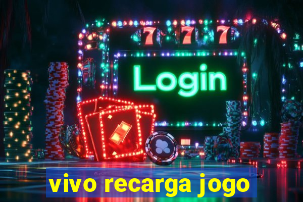 vivo recarga jogo