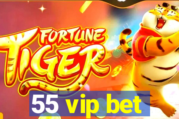 55 vip bet