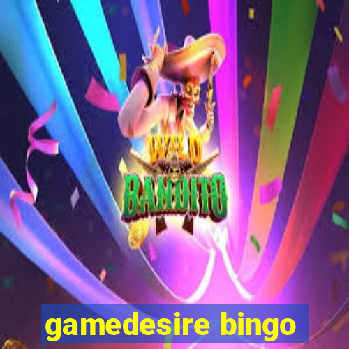 gamedesire bingo