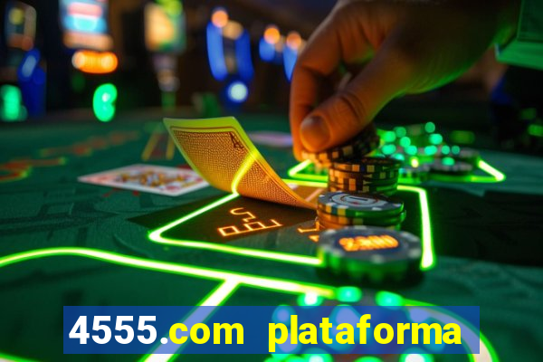 4555.com plataforma de jogos