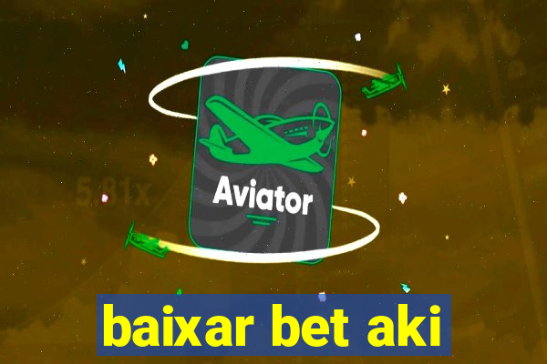 baixar bet aki