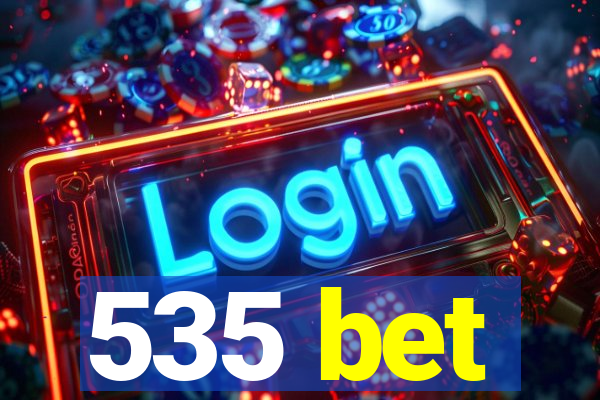 535 bet