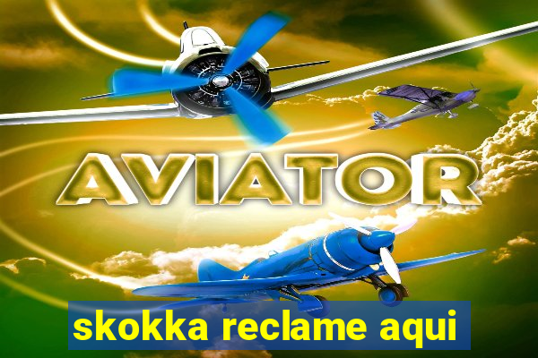 skokka reclame aqui