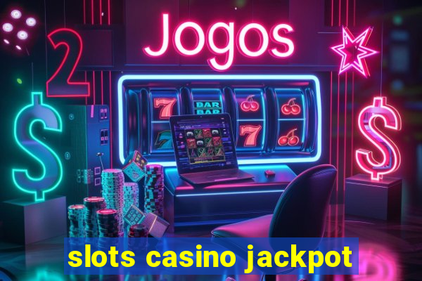 slots casino jackpot