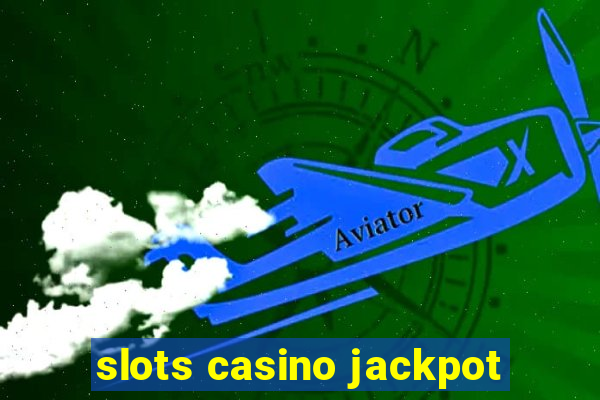 slots casino jackpot