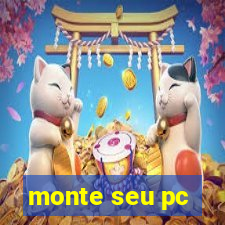 monte seu pc