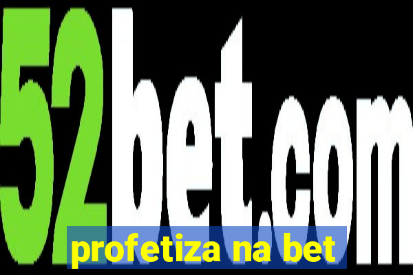 profetiza na bet