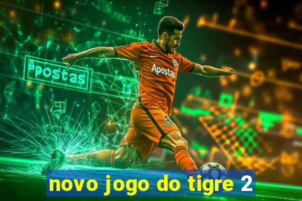 novo jogo do tigre 2