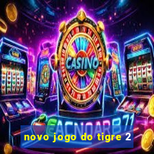 novo jogo do tigre 2