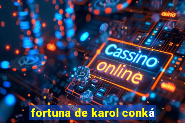 fortuna de karol conká