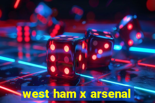 west ham x arsenal